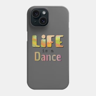 Life is a dance Phone Case