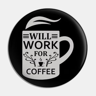 Will work for coffee Pin