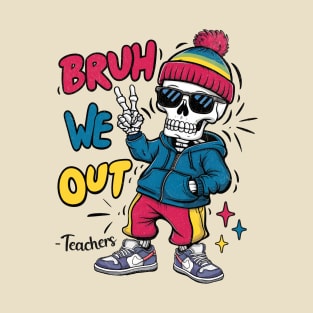 Bruh We Out Skeleton T-Shirt