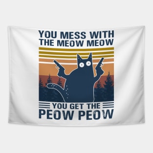 You Mess With The Meow Meow You Get This Peow Peow Tapestry