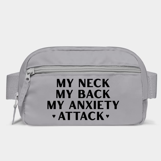 MY NECK, MY BACK, MY ANXIETY ATTACK by Chaotic's Store