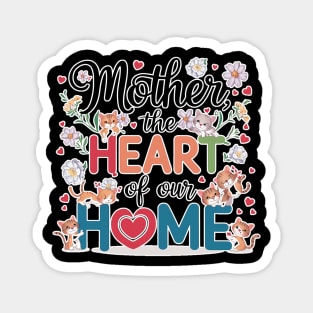 Mother, the Heart of Our Home Magnet