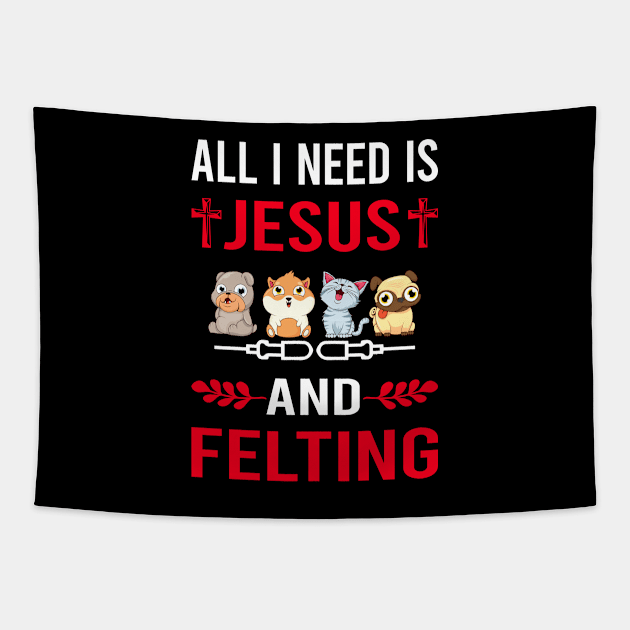 I Need Jesus And Felting Felt Felter Tapestry by Good Day