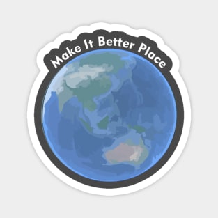 Make It Better Place Magnet