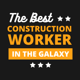 best construction worker in the galaxy T-Shirt