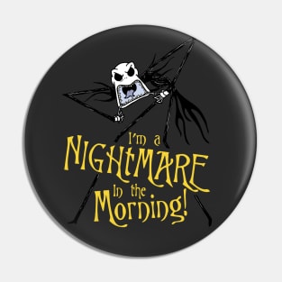 I'm A Nightmare In The Morning! Pin