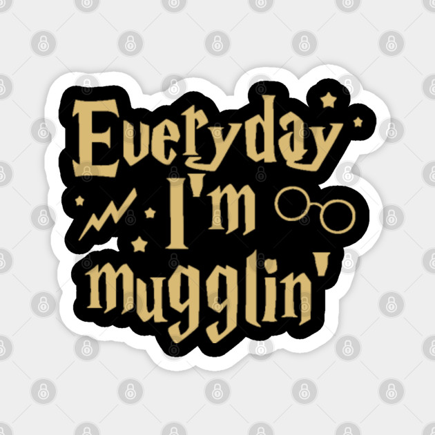 Everyday I M Mugglin Harry Potter Harry Potter Magnet Teepublic De