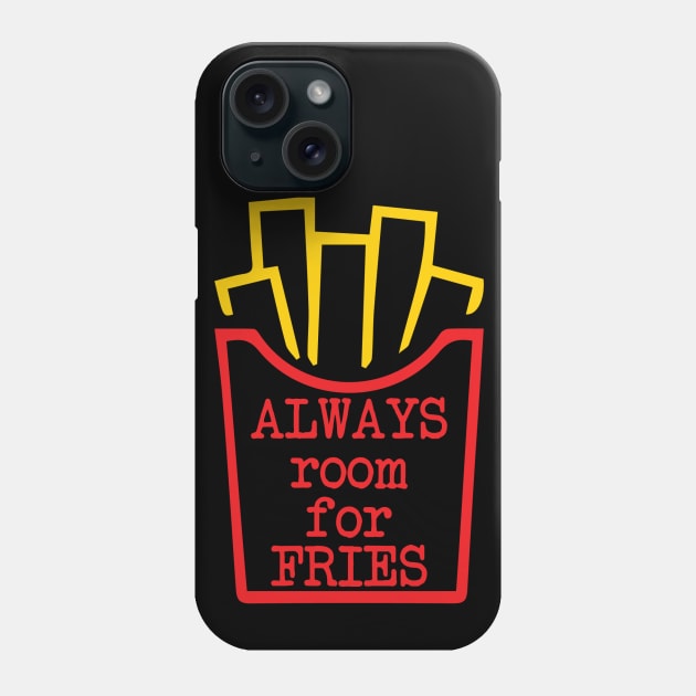 Always room for fries Phone Case by imgabsveras