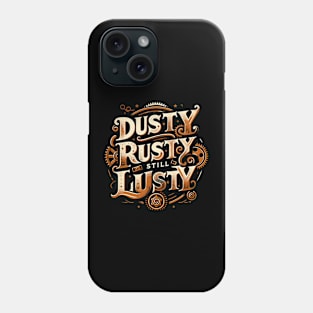 Dusty Rusty Still Lusty Vintage Phrase Design Phone Case