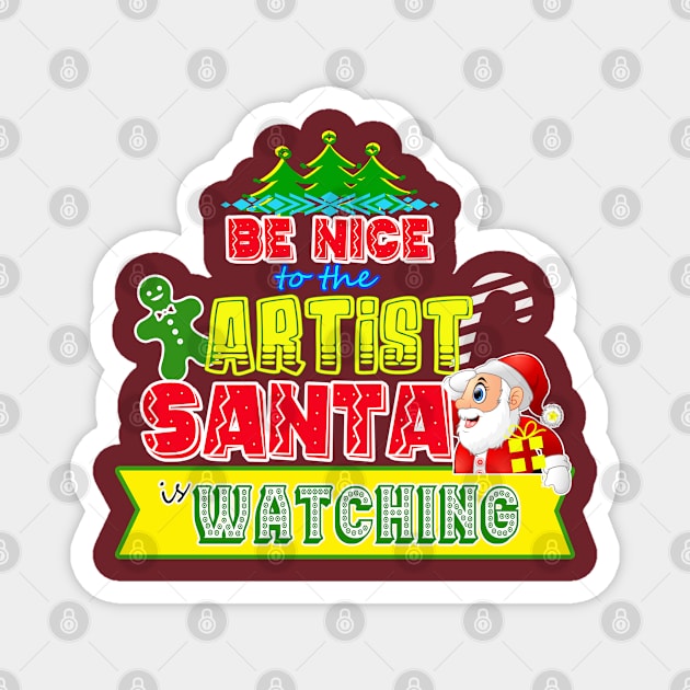 Be nice to the Artist Santa is watching gift idea Magnet by werdanepo