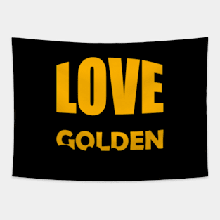 All you need is love and a golden rettriever Tapestry