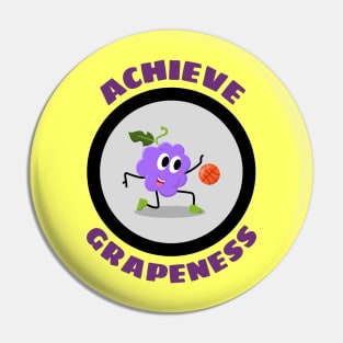 Achieve Grapeness - Grape Pun Pin