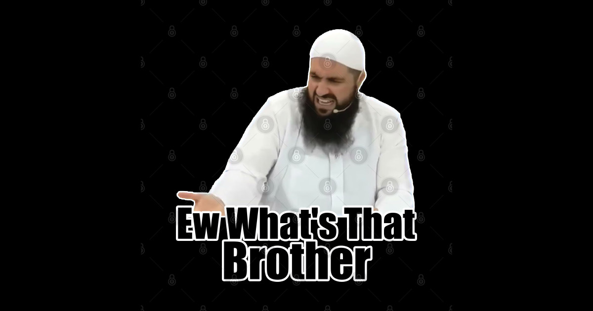 ew brother ew what