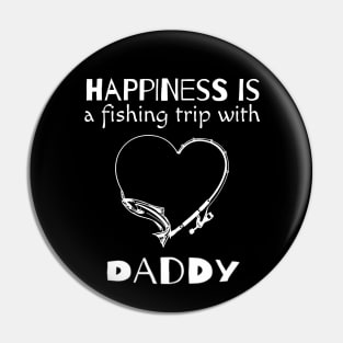 happiness is fishing with daddy Pin