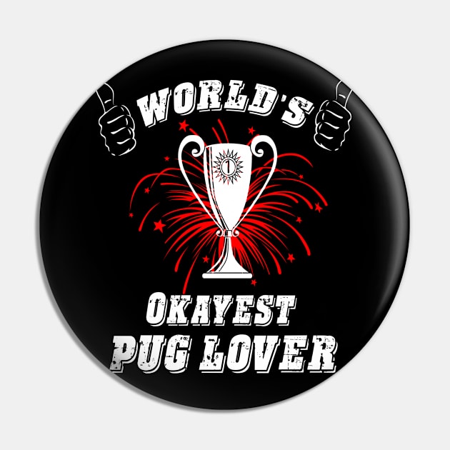 WORLD'S OKAYEST PUG LOVER Pin by key_ro