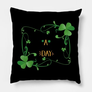 Have a lucky. Day Pillow