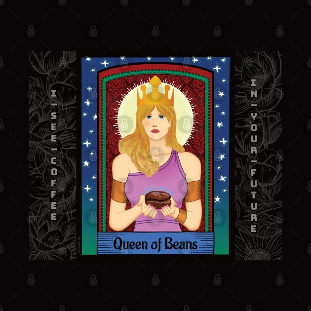 Queen of Beans - I See Coffee in Your Future by SunGraphicsLab