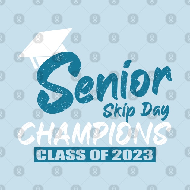 Senior 2023 Gift Senior Skip Day Champions Class of 2023 Graduation . by sarabuild