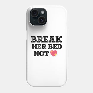 Break her bed not her heart text art Phone Case