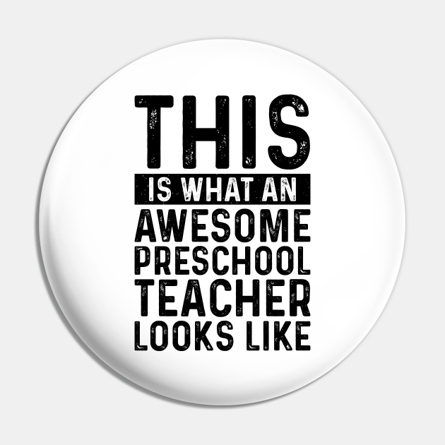 This Is What An Awesome Preschool Teacher Looks Like - Job Title Profession - Pin | TeePublic This Is What An Awesome Preschool Teacher Looks Like - Job Title Profession - Pin | TeePublic