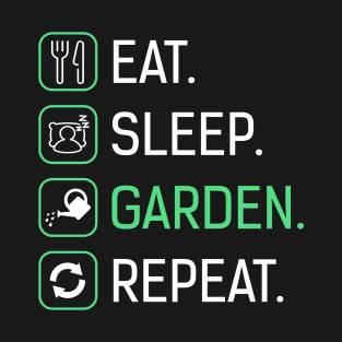 Eat Sleep Garden Repeat Gardening T-Shirt