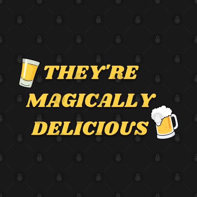 They're Magically Delicious - Beer & Whiskey by SiebergGiftsLLC