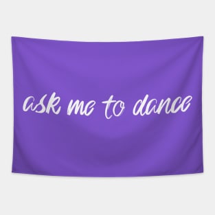 Ask Me To Dance Tapestry