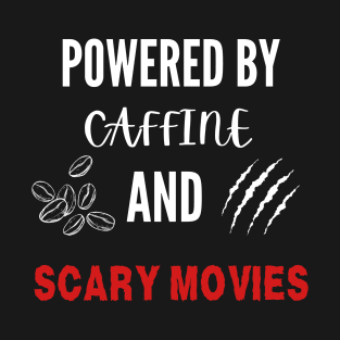 Powered By Caffeine And Scary Movies T-Shirt