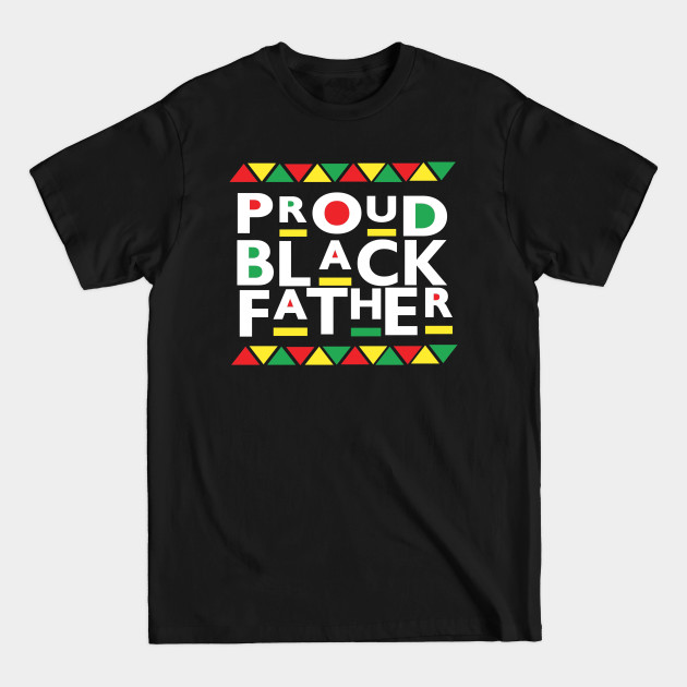 Discover Proud Black Father - Black Fathers Matter - T-Shirt