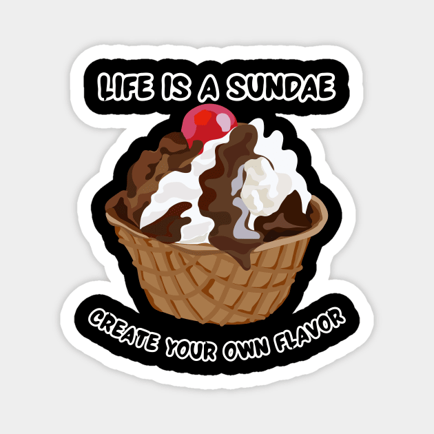 Life is a Sundae, Create Your Own Flavor Design Magnet by Silly Pup Creations