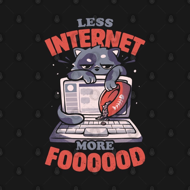 Less Internet More Food - Cute Funny Cat Gift by eduely