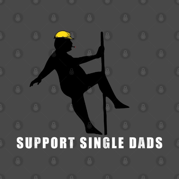 Support Single Dads by  The best hard hat stickers 