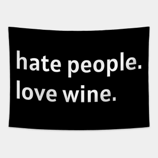 Hate People. Love Wine. (White Text) Tapestry