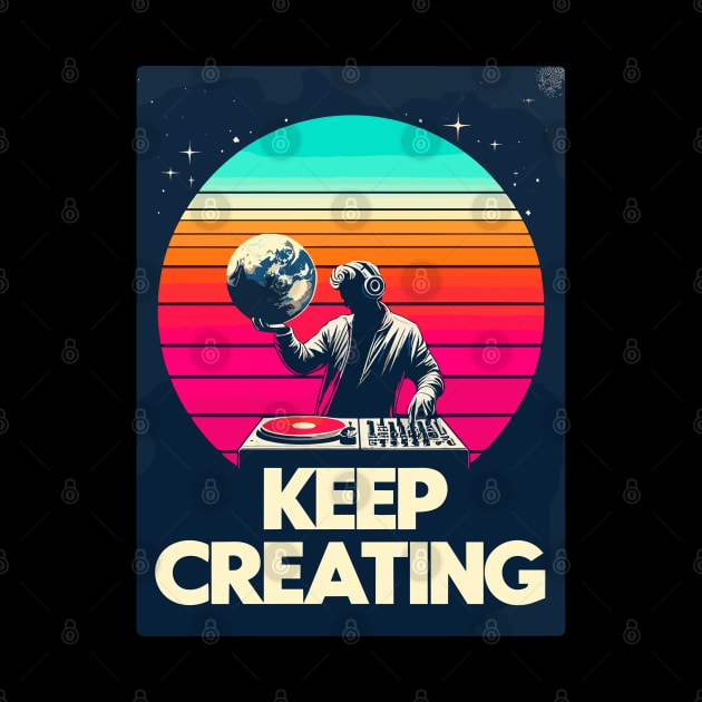 Dj Keep Creating by TomFrontierArt