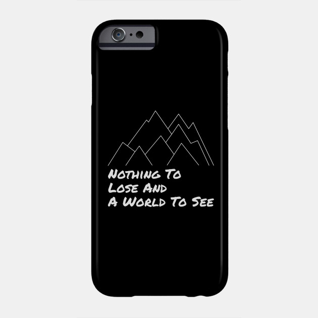 Nothing To Lose and a World To See - Adventure Designs