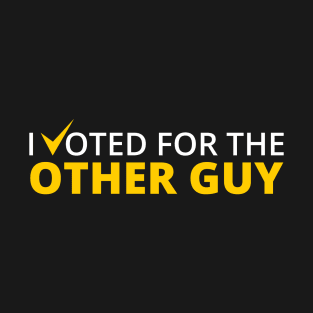 I voted for the other Guy T-Shirt