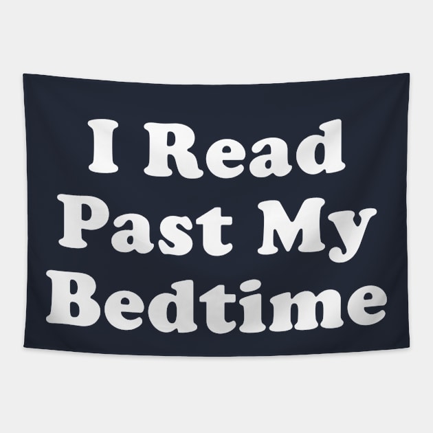 Funny Book Lover Gift I Read Past My Bedtime Tapestry by kmcollectible