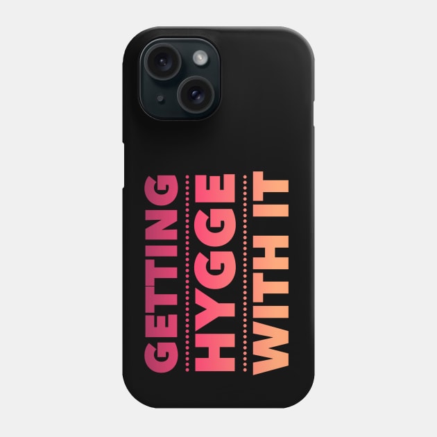 Getting Hygge With It, Hygge Living, The Art Of Hygge Phone Case by Style Conscious