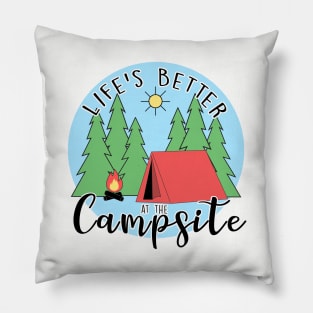 Life's Better at the Campsite - Tent Pillow