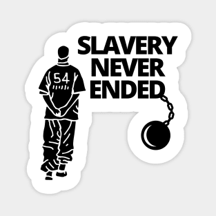 Slavery never ended Magnet