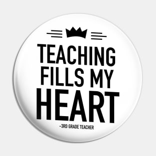 Teaching fills my heart 3rd grade teacher Pin