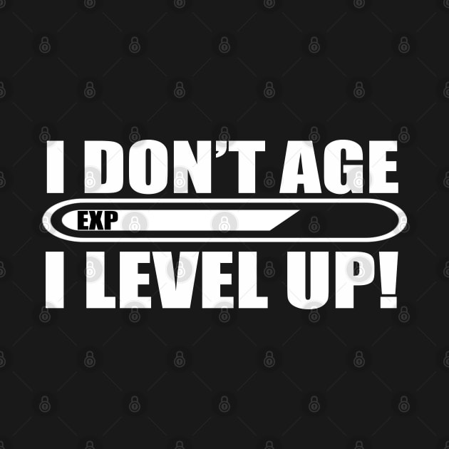 I Don't Age I Level Up Funny Gaming Typography Design by StreetDesigns