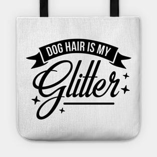 Dog Hair is My Glitter Tote