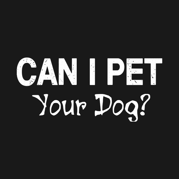 Can I Pet Dat Dawg Shirt, Can I Pet That Dog, Funny Dog Gift T-Shirt by Hot food