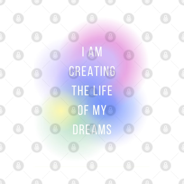 I am creating the life of my dreams by little-axii