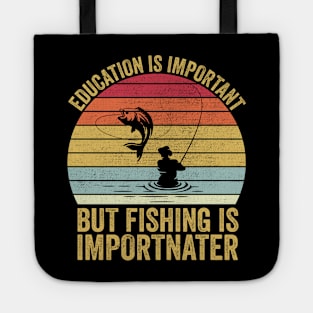 Education Is Important But Fishing Is Importanter Tote