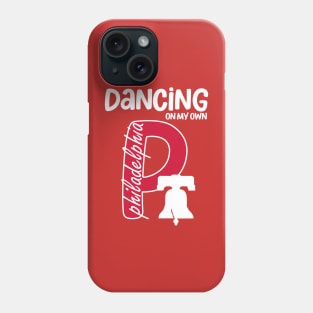 I Keep Dancing On My Own Philidelphia Philly Anthem Phone Case