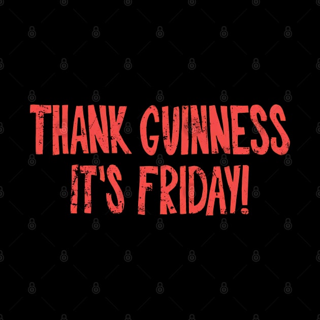 Thank Guinness It's Friday! by Milda Gobhi