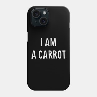 I am a carrot Phone Case