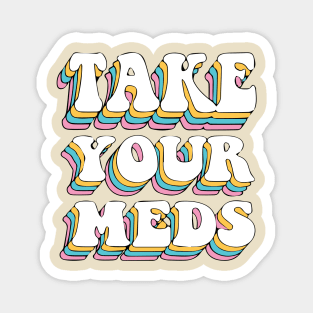 Take Your Meds Groovy Magnet